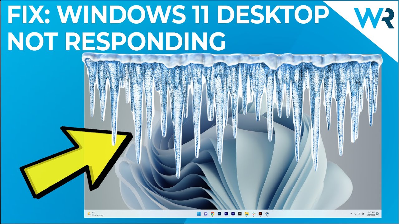 Windows 11 Fixes for unresponsive desktop Mundowin