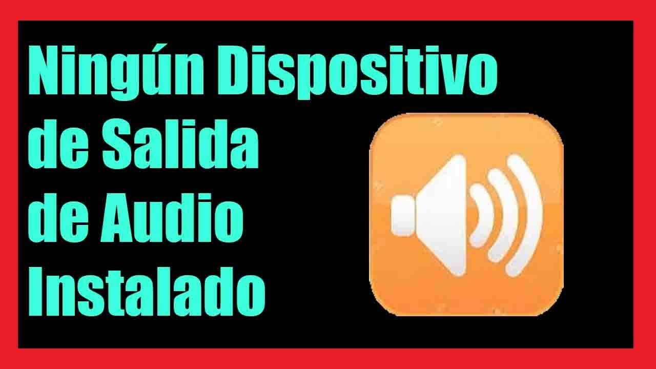 Solvemos el Problema: No Hay Ningún Dispositivo de Audio Instalado Solvemos el Problema: No Hay Ningún Dispositivo de Audio Instalado