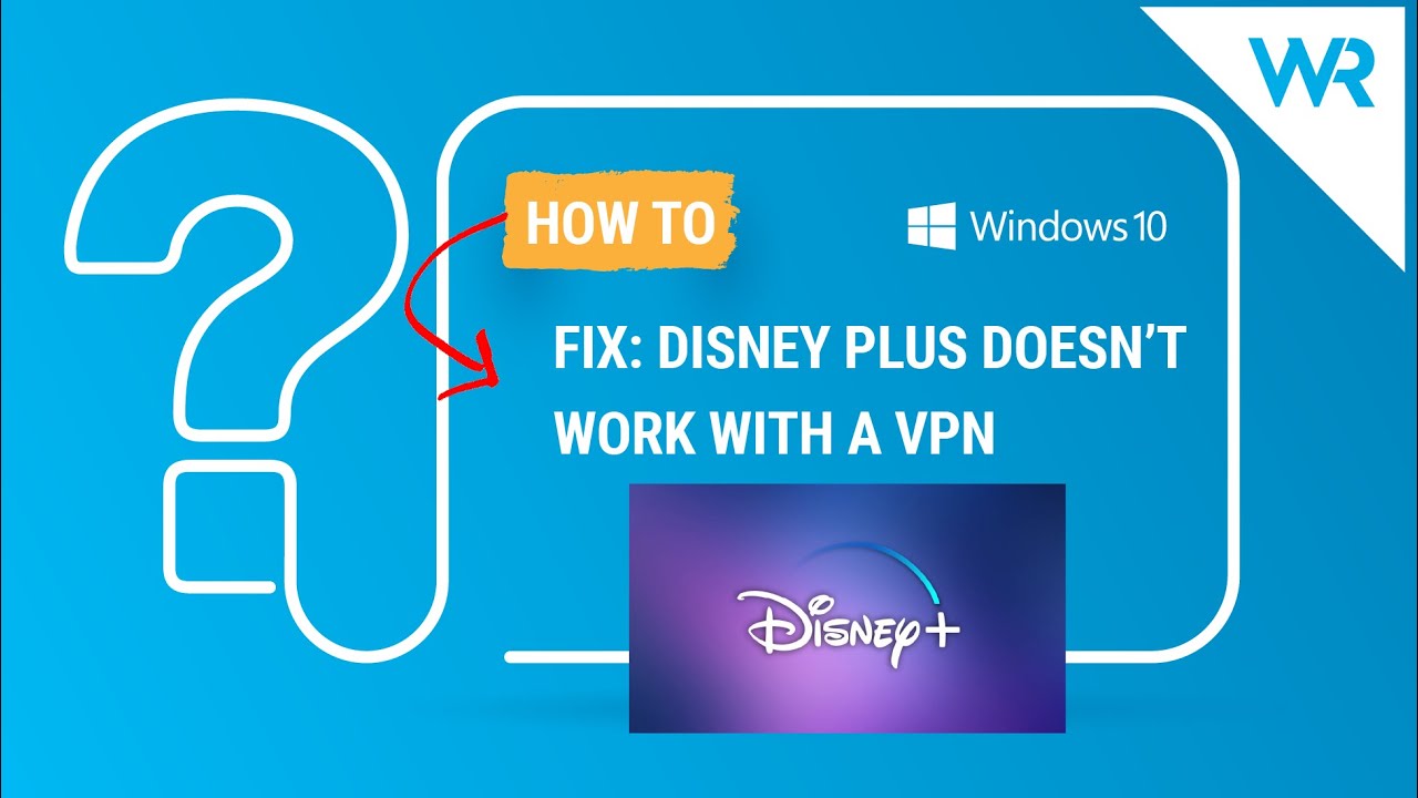 Solución para usar Disney Plus con VPN