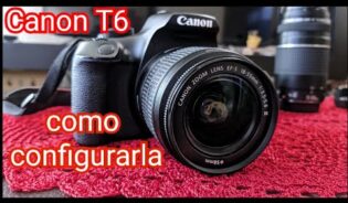 Cómo configurar camara canon eos rebel t6