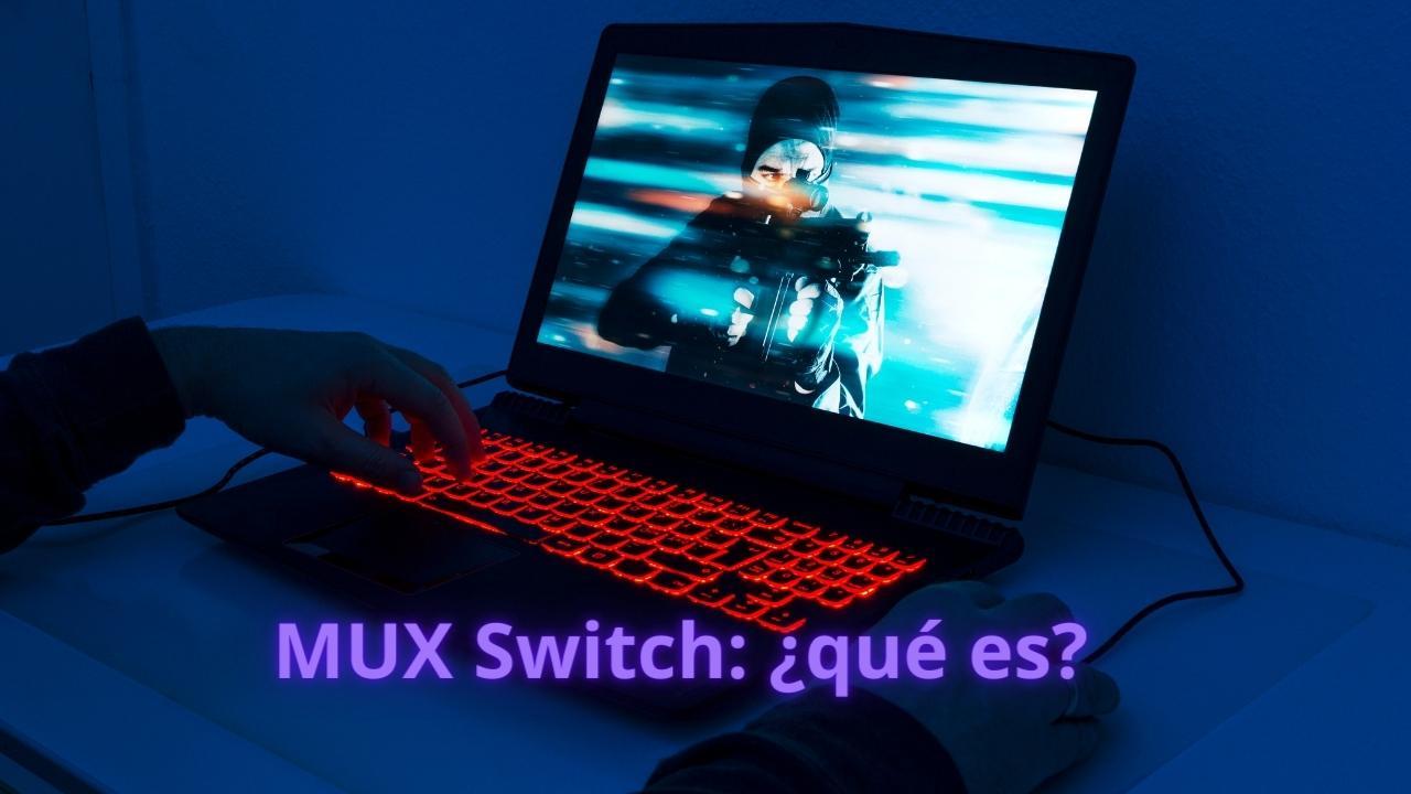 Imagen de MUX Switch en portátiles