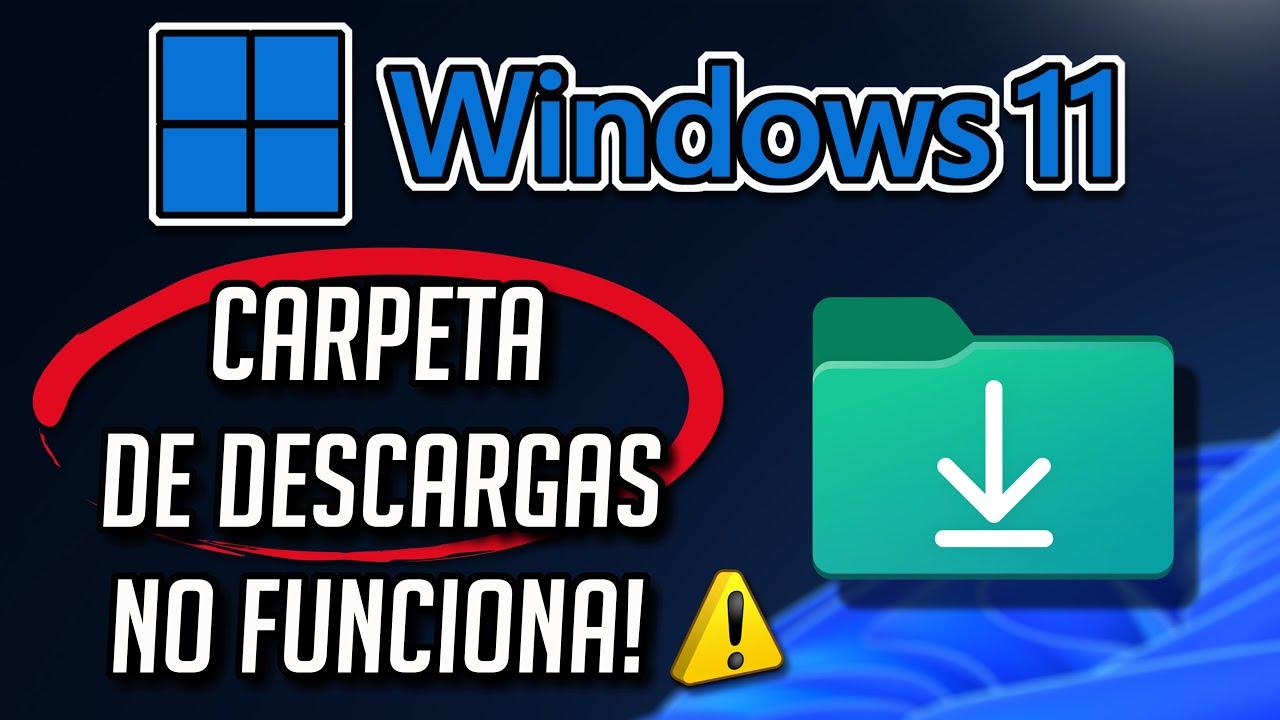 Solución carpeta Descargas Windows 11