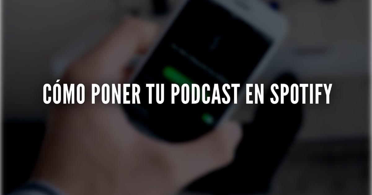 subir podcast a Spotify subir podcast a Spotify